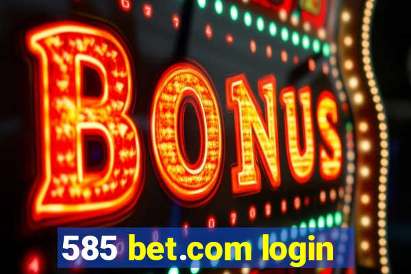 585 bet.com login